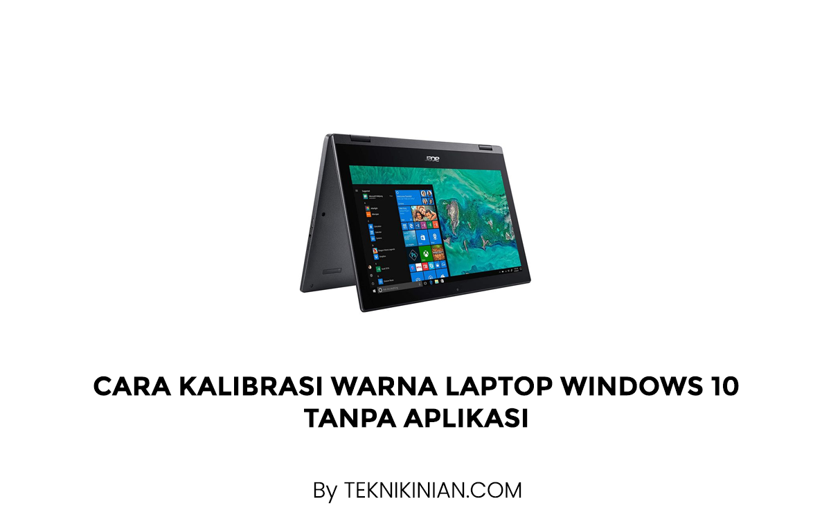 Cara Kalibrasi Warna Laptop Windows 10 Tanpa Aplikasi
