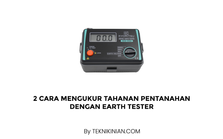 2 Cara Mengukur Tahanan Pentanahan dengan Earth Tester