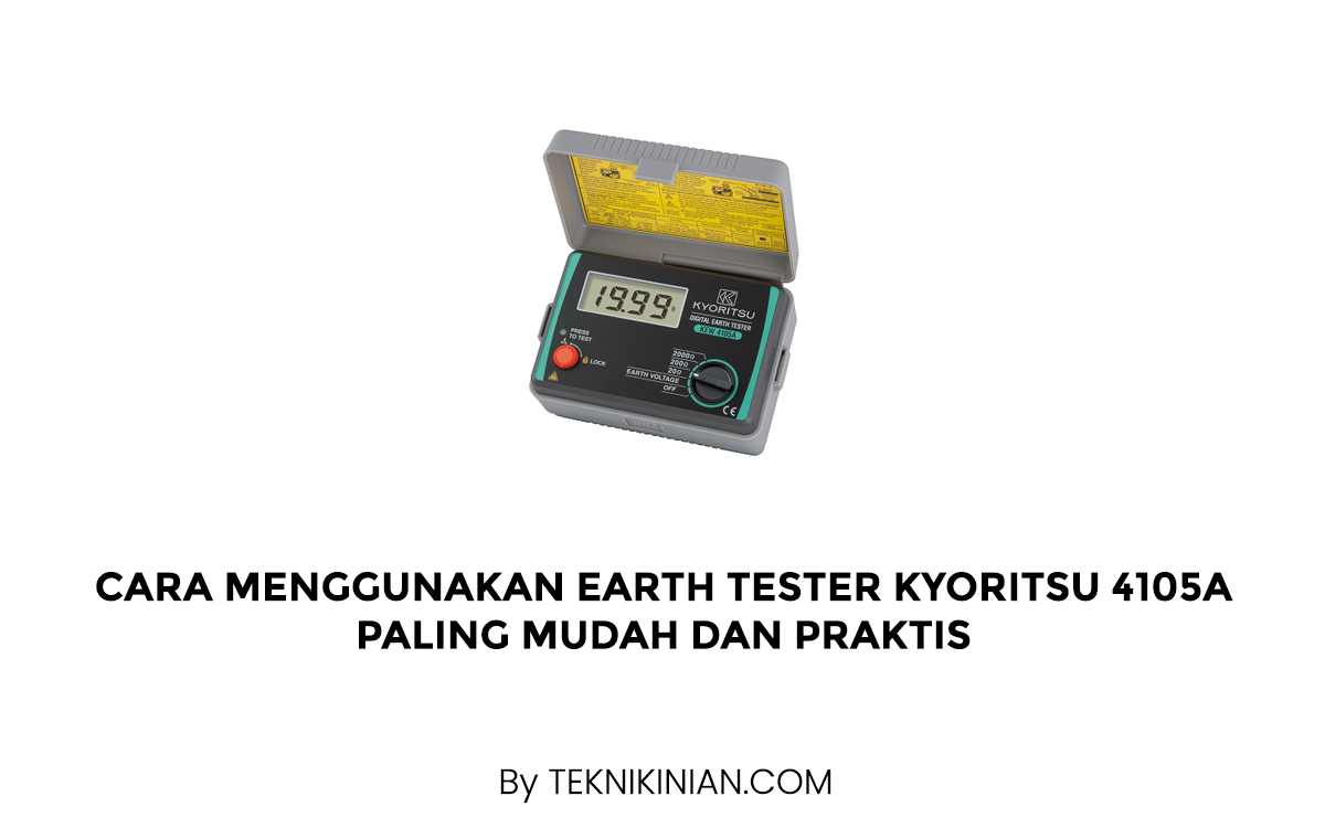 Cara Menggunakan Earth Tester Kyoritsu 4105a Paling Mudah dan Praktis