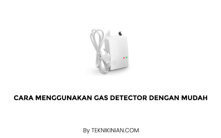 Cara Menggunakan Gas Detector Dengan Mudah
