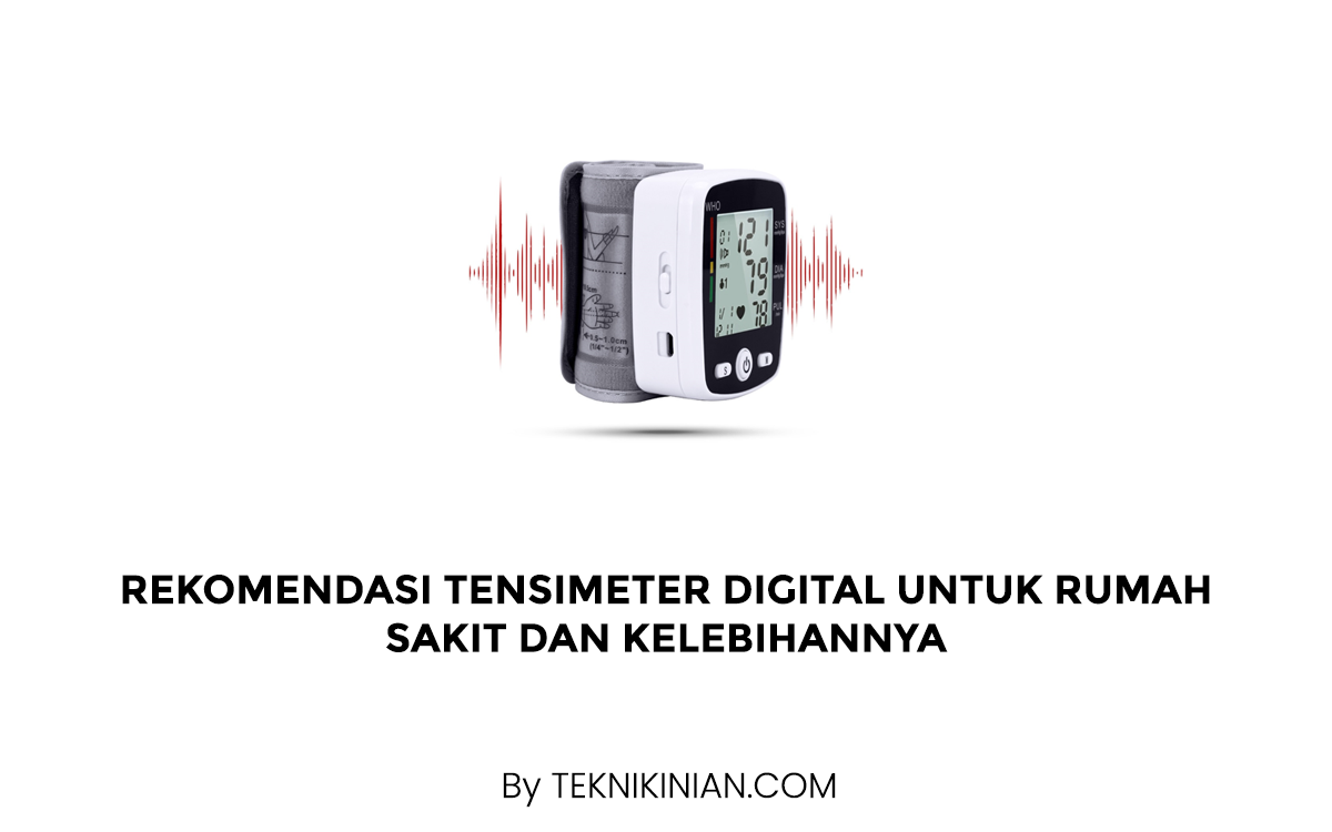 Rekomendasi Tensimeter Digital untuk Rumah Sakit dan Kelebihannya