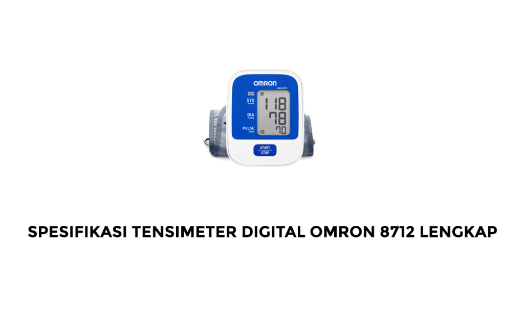 Spesifikasi Tensimeter Digital Omron 8712 Lengkap